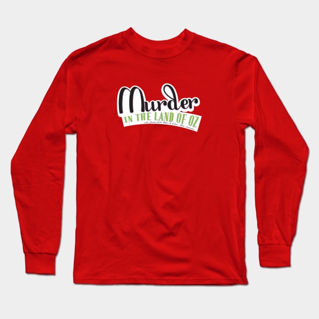 Murder in the Land of Oz Long Sleeve T-Shirt by That's Not Canon Productions